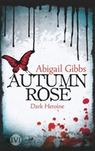 Abigail Gibbs - Dark Heroine - Autumn Rose