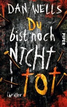 Dan Wells - Du bist noch nicht tot