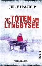 Julie Hastrup - Die Toten am Lyngbysee