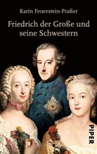 Karin Feuerstein-Praßer - Friedrich der Große und seine Schwestern