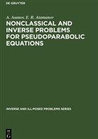 Asanov, A Asanov, A. Asanov, E R Atamanov, E. R. Atamanov - Nonclassical and Inverse Problems for Pseudoparabolic Equations