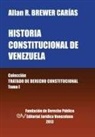 Allan R. Brewer-Carias - Historia Constitucional de Venezuela. Coleccion Tratado de Derecho Constitucional, Tomo I