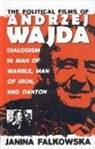 Janina Falkowska - The Political Films of Andrzej Wajda