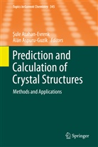 Aspuru-Guzik, Aspuru-Guzik, Alan Aspuru-Guzik, Sul Atahan-Evrenk, Sule Atahan-Evrenk, ule Atahan-Evrenk - Prediction and Calculation of Crystal Structures