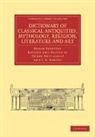 Oskar Seyffert, Seyffert Oskar, Henry Nettleship, Nettleship Henry, J. E. Sandys - Dictionary of Classical Antiquities, Mythology, Religion, Literature