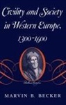 Marvin B Becker, Marvin B. Becker, Becker Marvin B - Civility and Society in Western Europe,