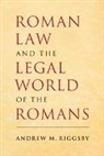 Andrew M. Riggsby, Andrew M. (University of Texas Riggsby, Riggsby Andrew M. - Roman Law and the Legal World of the Romans