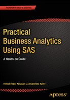 Shailendr Kadre, Shailendra Kadre, Venkat R. Konasani, Venkat Reddy Konasani - Practical Business Analytics Using SAS