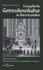 Wolfgang Ratzmann - Evangelische Gottesdienstkultur im Barockzeitalter