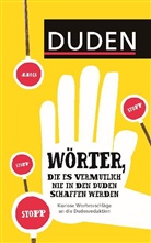Dudenredaktion - Wörter, die es vermutlich nie in den Duden schaffen werden