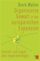 Dierk Walter, Dierk (Dr.) Walter - Organisierte Gewalt in der europäischen Expansion