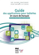 Miche Boiron, Michel Boiron, Bhusha Thapliyal, Bhushan Thapliyal, Emmanue Zimmert, Emmanuel Zimmert... - Guide des applications pour tablettes a l'usage des professeurs de