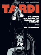 Tardi, Jacques Tardi - Die wahre Geschichte des unbekannten Soldaten / Die Guillotine