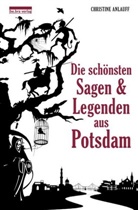 Christine Anlauff - Die schönsten Sagen & Legenden aus Potsdam