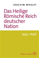 Axel Gotthard, Joachim Whaley, Michael Haupt, Michael Sailer - Das Heilige Römische Reich deutscher Nation und seine Territorien. 1493-1806, 2 Bde.