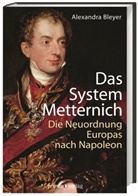 Alexandra Bleyer - Das System Metternich