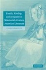 Cindy Weinstein, Cindy (California Institute of Technolo Weinstein - Family, Kinship, and Sympathy in Nineteenth Century American Literatur