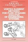 R. I. Lewis, R. I. (University of Newcastle Upon Tyne) Lewis, R.i. Lewis, J. E. Ffowcs Williams, E. M. Greitzer - Vortex Element Methods for Fluid Dynamic Analysis of Engineering
