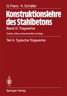 Gotthard Franz, Gotthard E Franz, Gotthard E. Franz, Kurt Schäfer - Konstruktionslehre des Stahlbetons, 2 Bde. in 4 Tl.-Bdn. - 2A: Tragwerke. Tl.A