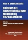 Allan R. Brewer-Carias - ORIGENES DEL CONSTITUCIONALISMO MODERNO EN HISPANOAMERICA. Colecci'on Tratado de Derecho Constitucional, Tomo II