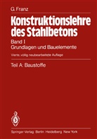 Gotthard Franz - Konstruktionslehre des Stahlbetons, 2 Bde. in 4 Tl.-Bdn. - 1A: Baustoffe. Tl.A