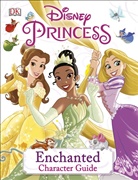 DK - Disney Princess Enchanted Character Guide