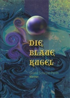Schinzel-Penth, Gisela Schinzel-Penth, Norbert Gerstlacher - Die Blaue Kugel