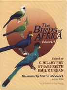 C Hilary Fry, Stuart Keith, Emil K Urban, Emil K. Urban, Wood, Martin Woodcock... - The Birds of Africa