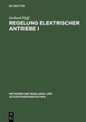 Gerhard Pfaff - Regelung elektrischer Antriebe I