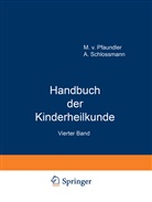 M vo Pfaundler, M von Pfaundler, M. Von Pfaundler, A Schlossmann, A. Schlossmann, M. V. Pfaundler... - Handbuch der Kinderheilkunde