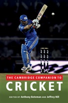 Anthony Bateman, Anthony (De Montfort University Bateman, Anthony Hill Bateman, Anthony Bateman, Anthony (De Montfort University Bateman, Jeffrey Hill... - Cambridge Companion to Cricket