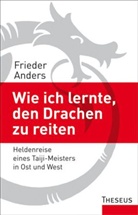Frieder Anders - Wie ich lernte, den Drachen zu reiten