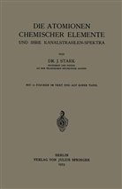 J. Stark, Johannes Stark - Die Atomionen Chemischer Elemente und Ihre Kanalstrahlen-Spektra