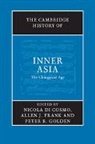 Nicola Di Cosmo, Nicola (Institute for Advanced Study Di Cosmo, Peter B. Golden, Robert W. Frank Mcchesney, Nicola Di Cosmo, Nicola (Institute for Advanced Study Di Cosmo... - Cambridge History of Inner Asia