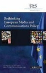 Harri Kalimo, Caroline Pauwels, Caroline Powels, Karen Donders, Harri Kalimo, Caroline Pauwels - Rethinking European Media and Communications Policy