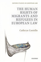 Cathryn Costello, Dr Cathryn (Andrew W Mellon Associate Professor in International Human Rights and Refugee Law Costello - The Human Rights of Migrants in European Law