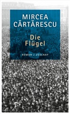 Mircea Cartarescu - Die Flügel