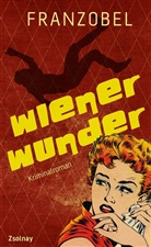 Franzobel - Wiener Wunder