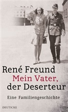 René Freund - Mein Vater, der Deserteur