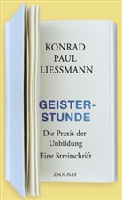 Konrad P. Liessmann, Konrad Paul Liessmann - Geisterstunde