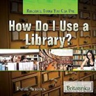 Therese Harasymiw - How Do I Use a Library?