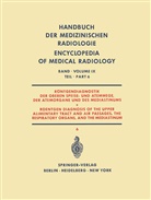 Herber Blaha, Herbert Blaha, Gianfranc Garusi, Gianfranco Garusi, R u a Haubrich, R. Haubrich... - Handbuch der medizinischen Radiologie - 9 / 6: Röntgendiagnostik der Oberen Speise- und Atemwege, der Atemorgane und des Mediastinums Teil 6 / Roentgen Diagnosis of the Upper Alimentary Tract and Air Passages, the Respiratory Organs, and the Mediastinum Part 6