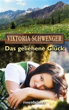 Viktoria Schwenger - Das geliehene Glück