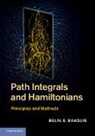 B. E. Baaquie, Belal E. Baaquie, Belal E. (National University of Singapor Baaquie, Belal E. (National University of Singapore) Baaquie, Baaquie Belal E. - Path Integrals and Hamiltonians