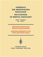 Johanne Emmrich, Johannes Emmrich, Ulric Gleichmann, Ulrich Gleichmann, Helm Gremmel, Helmut Gremmel... - Handbuch der medizinischen Radiologie - 10 / 1: Röntgendiagnostik des Herzens und der Gefässe Teil 1 / Roentgen Diagnosis of the Heart and Blood Vessels Part 1