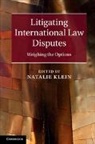 Natalie Klein, Natalie (Macquarie University Klein, Natalie Klein, Natalie (Macquarie University Klein, Klein Natalie - Litigating International Law Disputes