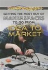 Therese Shea - Getting the Most Out of Makerspaces to Go from Idea to Market