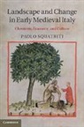 Paolo Squatriti, Squatriti Paolo - Landscape and Change in Early Medieval Italy