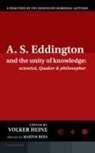 Richard B. Braithwaite, Herbert Dingle, Volker Heine, Edmund Whittaker, Volker Heine - S EDDINGTON AND UNITY OF KNOWLE
