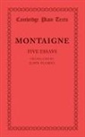 Montaigne, Michel Montaigne, Michel de Montaigne, Michel De Florio Montaigne, Michel Eyquem de Montaigne, Michel Eyquem De Florio Montaigne - Five Essays